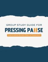 Pressing Pause: Group Study Workbook: Discovering Sacred Rest in Community B0GHJ8V27L Book Cover