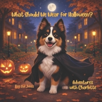 What Should We Wear for Halloween?: Adventures with Charlotte B0GWF75WZP Book Cover