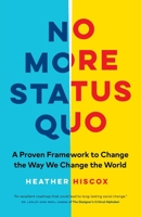 No More Status Quo: A Proven Framework to Change the Way We Change the World 1774582538 Book Cover