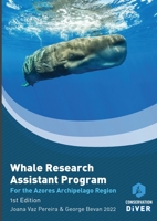 The Whale Research Assistant Program: The Azores Archipelago version 1732692548 Book Cover