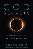 God Secrets: A Life Filled with Words of Knowledge 1942306938 Book Cover