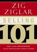 Selling 101: What Every Successful Sales Professional Needs to Know 0785264817 Book Cover