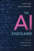 The AI Endgame: Turning Safety Risks to Benefits 1394423837 Book Cover