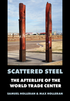 Scattered Steel: The Afterlife of the World Trade Center 1501790099 Book Cover
