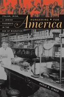 Hungering for America: Italian, Irish, and Jewish Foodways in the Age of Migration 0674011112 Book Cover