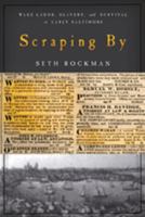 Scraping By: Wage Labor, Slavery, and Survival in Early Baltimore (Studies in Early American Economy and Society from the Library Company of Philadelphia) 0801890071 Book Cover