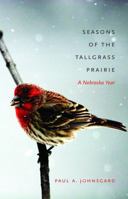 Seasons of the Tallgrass Prairie: A Nebraska Year 0803253370 Book Cover