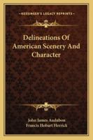 Delineations of American scenery and character (American environmental studies) 1428607137 Book Cover