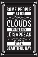 Some people are like clouds when they disappear it's a beautiful day: Funny Sarcastic Office Gag Gifts For Coworkers Birthday, Christmas Holiday Gift, blank lined beautiful wide rule paper 6" X 9" 119 169103620X Book Cover