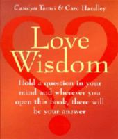 Love Wisdom: Hold a Question in Your Mind and Wherever You Open This Book There Will Be Your Answer 0671036475 Book Cover
