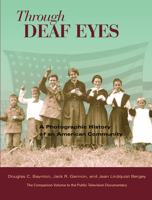 Through Deaf Eyes: A Photographic History of an American Community 1563683474 Book Cover