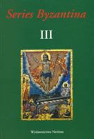 Series Byzantina, Studies on Byzantine and Post-Byzantine Art, Volume III 8389729342 Book Cover