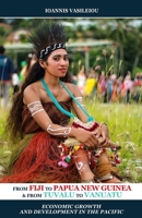 FROM FIJI TO PAPUA NEW GUINEA AND FROM TUVALU TO VANUATU: ECONOMIC GROWTH AND DEVELOPMENT IN THE PACIFIC B0863S4Q24 Book Cover