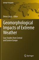 Geomorphological impacts of extreme weather: Case studies from central and eastern Europe (Springer Geography) 940076300X Book Cover