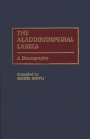The Aladdin/Imperial Labels: A Discography (Discographies) 0313278210 Book Cover