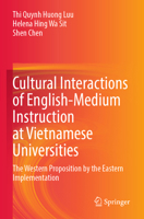 Cultural Interactions of English-Medium Instruction at Vietnamese Universities: The Western Proposition by the Eastern Implementation 9811981000 Book Cover