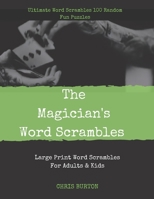 The Magician's Word Scrambles: Ultimate Word Scrambles 100 Random Fun Puzzles 108095516X Book Cover