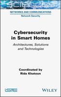 Cybersecurity in Smart Homes: Architectures, Solutions and Technologies 1789450861 Book Cover