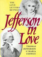 Jefferson in Love: The Love Letters Between Thomas Jefferson and Maria Cosway 0813956692 Book Cover