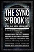 The Sync Book: Myths, Magic, Media, and Mindscapes: 26 Authors on Synchronicity 1463764006 Book Cover
