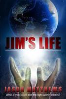Jim's Life: Visionary Healer 1452867151 Book Cover