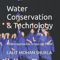 Water Conservation & Technology: Modern Approaches to Save Our Planet B0FPBMMQYG Book Cover