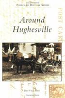 Around Hughesville (PA) (Postcard History Series) 073855457X Book Cover