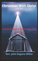 Christmas With Christ 2nd ed.: Christ With Us, Brings Us, Hope, Love, Joy, And Peace B09NGQXN8Q Book Cover