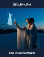 Digital Revolution: A Covid-19 Fashion Transformation B0FPWPCM35 Book Cover