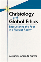Christology and Global Ethics: Encountering the Poor in a Pluralist Reality 0809156245 Book Cover