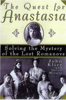 The Quest for Anastasia: Solving the Mystery of the Lost Romanovs 1559724420 Book Cover