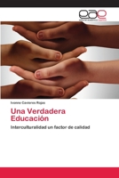 Una Verdadera Educación: Interculturalidad un factor de calidad 6202810742 Book Cover