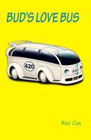 Bud's Love Bus 0982710305 Book Cover