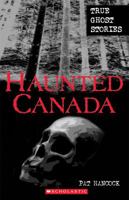 Haunted Canada: True Ghost Stories 0779114108 Book Cover