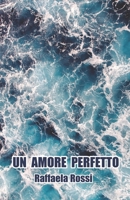 UN AMORE PERFETTO (Italian Edition) B0CNK2KCRY Book Cover