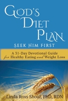 God's Diet Plan: Seek Him First: A 31-Day Devotional Guide for Healthy Eating and Weight Loss 1733705201 Book Cover