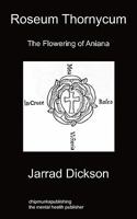 Roseum Thornycum: The Flowering of Aniana 1849912505 Book Cover
