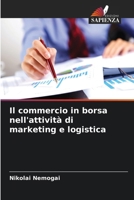 Il commercio in borsa nell'attività di marketing e logistica 6208979129 Book Cover