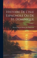 Histoire De L'isle Espagnole Ou De St. Dominique; Volume 1 1022690566 Book Cover