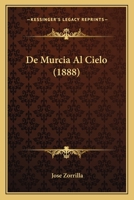 De Murcia Al Cielo (1888) 1167427262 Book Cover