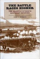 The Battle Rages Higher: The Union's Fifteenth Kentucky Infantry 0813122813 Book Cover