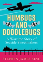 Humbugs and Doodlebugs: A wartime story of seaside sweetmakers 1913036251 Book Cover