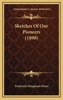 Sketches Of Our Pioneers 1120709342 Book Cover