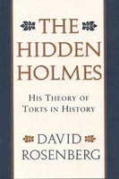 The Hidden Holmes: His Theory of Torts in History 0674390024 Book Cover