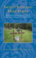 Sacred Sites and Holy Places Exploring the Sacralization of Landscape through Time and Space 2503541003 Book Cover