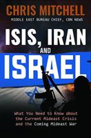 Isis, Iran and Israel: What You Need to Know about the Mideast Crisis and the Upcoming War 0986223336 Book Cover