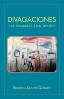Divagaciones: Las Palabras Son Un Rio 1463392095 Book Cover