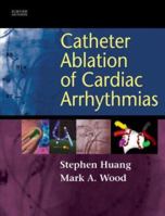 Catheter Ablation of Cardiac Arrhythmias 0323244297 Book Cover