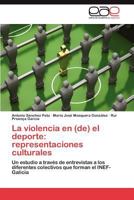 La Violencia En (de) El DePorte: Representaciones Culturales 384549896X Book Cover