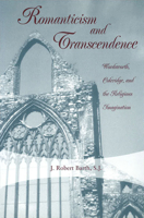 Romanticism and Transcendence: Wordsworth, Coleridge, and the Religious Imagination 0826214533 Book Cover